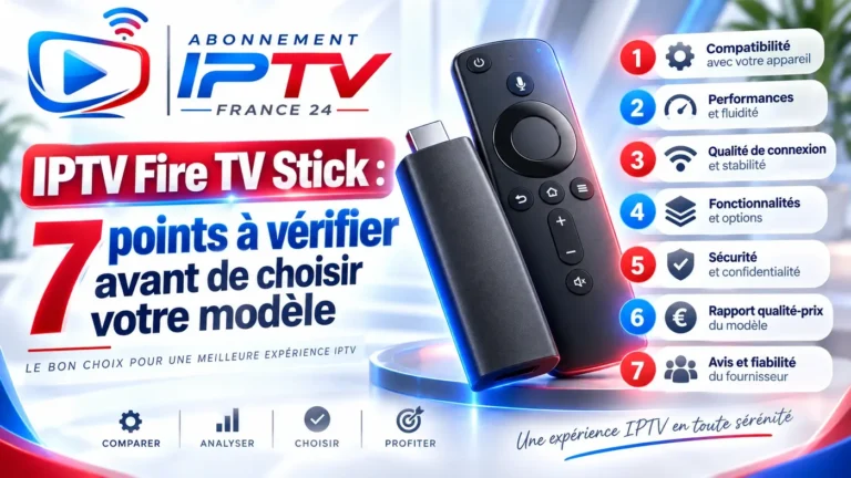 IPTV Fire TV Stick : 7 points à vérifier avant de choisir votre modèle